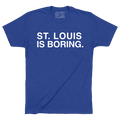 ST. LOUIS IS BORING. - OBVIOUS SHIRTS