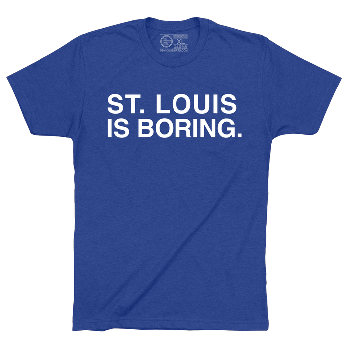 ST. LOUIS IS BORING. - OBVIOUS SHIRTS