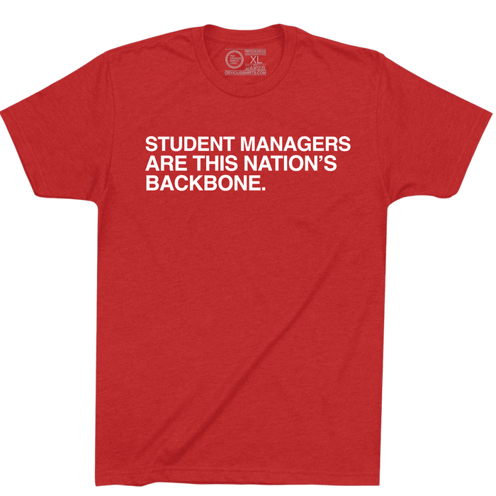 STUDENT MANAGERS. THE BACKBONE OF THIS NATION. (CUSTOMIZE) - OBVIOUS SHIRTS