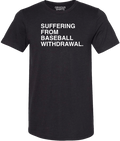 SUFFERING FROM BASEBALL WITHDRAWAL. (SOUTH SIDE) - OBVIOUS SHIRTS.