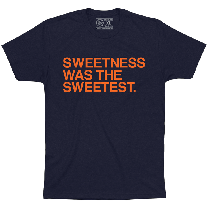 SWEETNESS WAS THE SWEETEST. - OBVIOUS SHIRTS