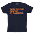 TARIK SKUBAL IS GOOD AT BASEBALL. - OBVIOUS SHIRTS