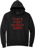 THAT'S POND HOCKEY BABY. (HOODED SWEATSHIRT) - OBVIOUS SHIRTS