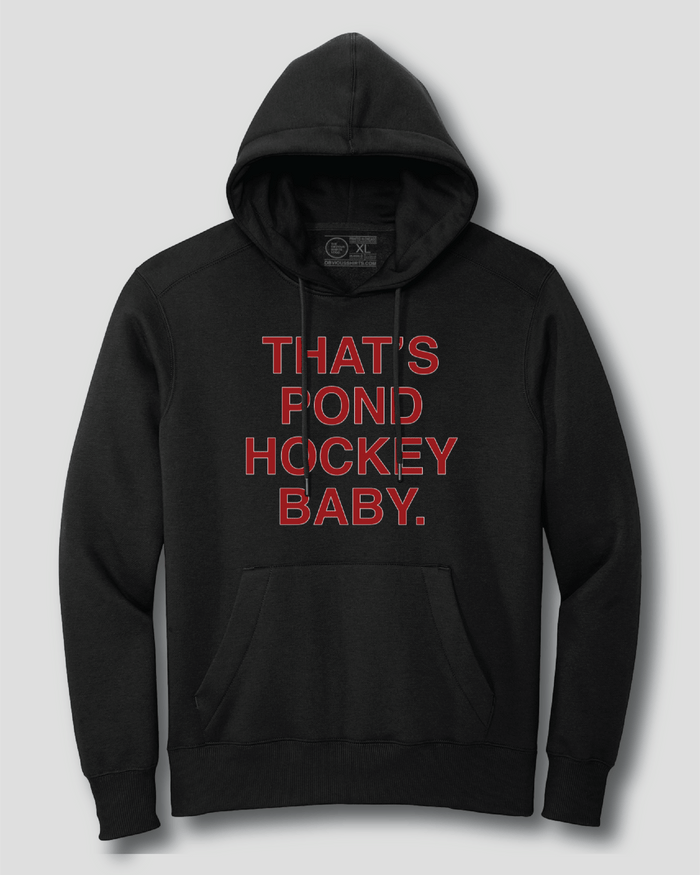 THAT'S POND HOCKEY BABY. (HOODED SWEATSHIRT) - OBVIOUS SHIRTS