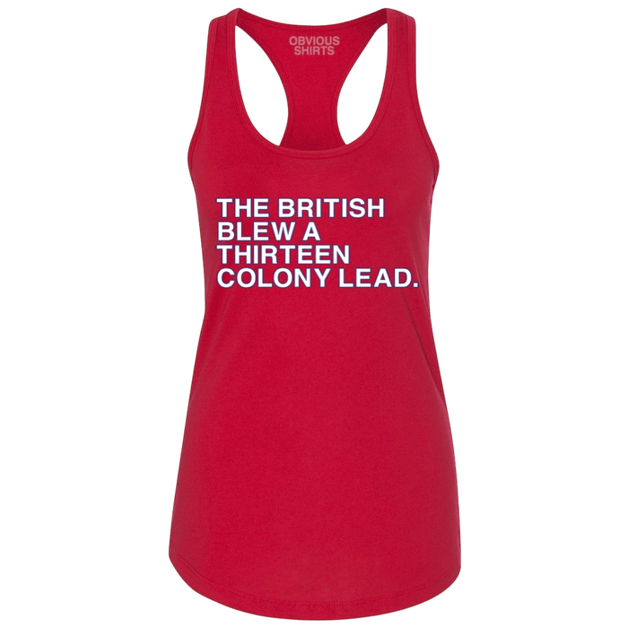 THE BRITISH BLEW A THIRTEEN COLONY LEAD. (WOMEN'S TANK) - OBVIOUS SHIRTS