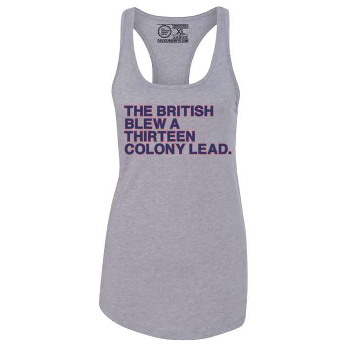 THE BRITISH BLEW A THIRTEEN COLONY LEAD. (WOMEN'S TANK) - OBVIOUS SHIRTS