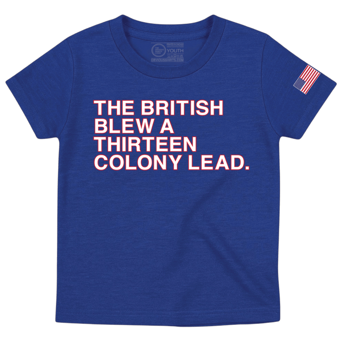 THE BRITISH BLEW A THIRTEEN COLONY LEAD (YOUTH) - OBVIOUS SHIRTS