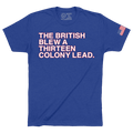 The British Blew a Thirteen Colony Lead shirt by Obvious Shirts