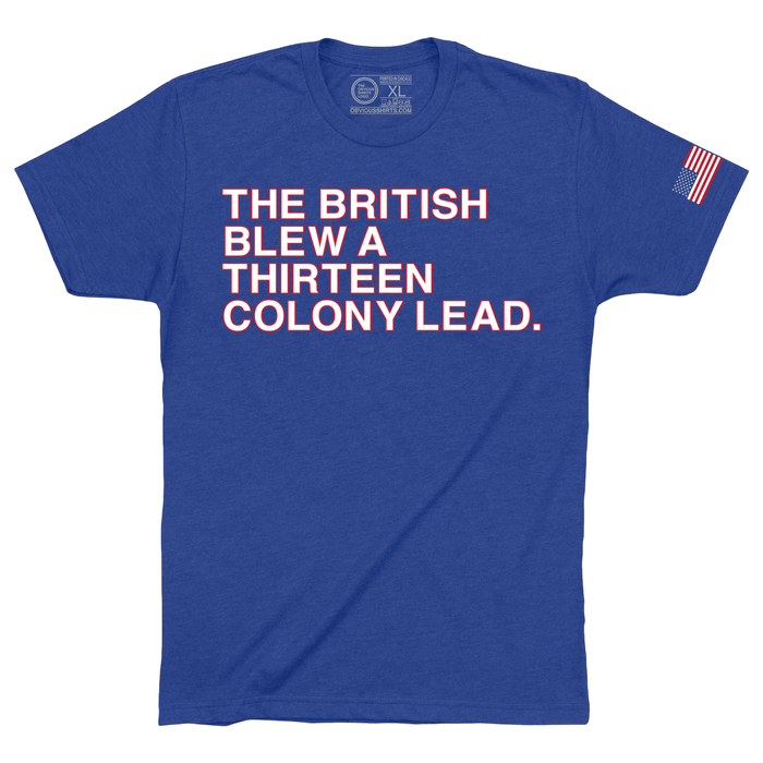 The British Blew a Thirteen Colony Lead shirt by Obvious Shirts