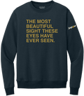THE MOST BEAUTIFUL SIGHT. (CREW SWEATSHIRT) - OBVIOUS SHIRTS