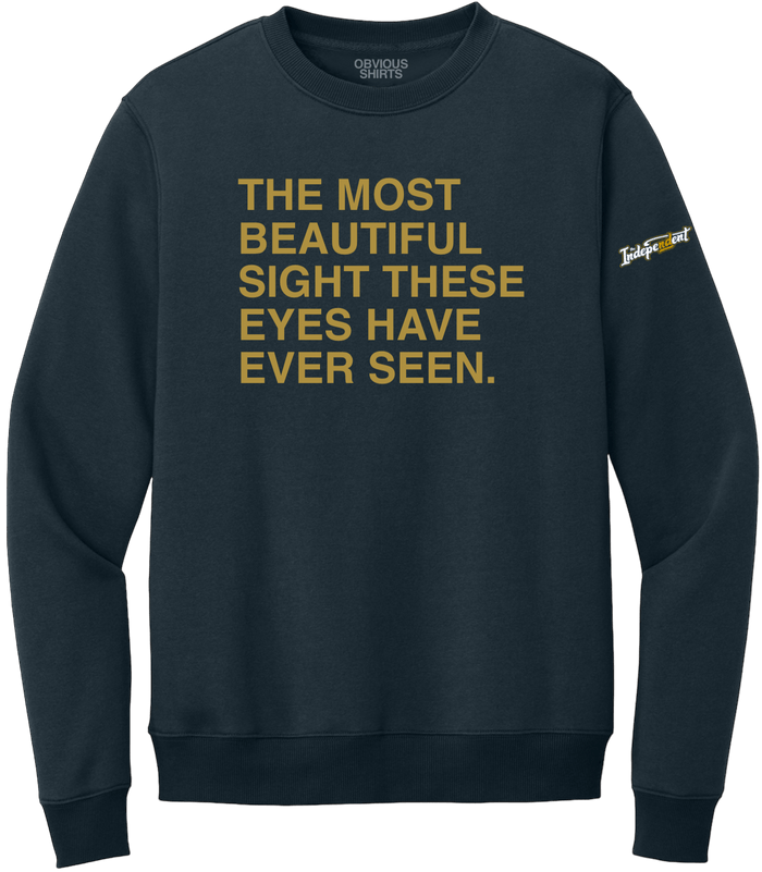 THE MOST BEAUTIFUL SIGHT. (CREW SWEATSHIRT) - OBVIOUS SHIRTS
