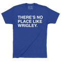 THERE'S NO PLACE LIKE WRIGLEY. - OBVIOUS SHIRTS