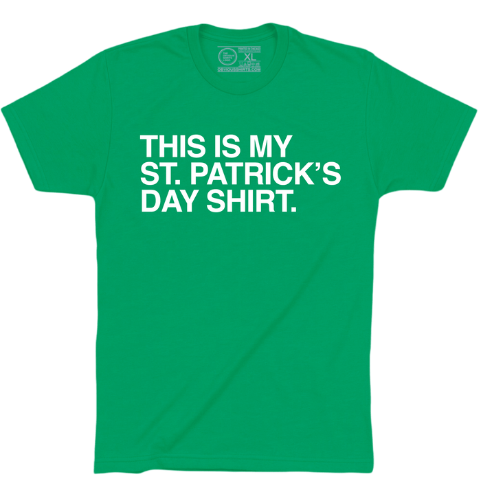 THIS IS MY ST. PATRICK'S DAY SHIRT. - OBVIOUS SHIRTS