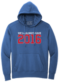 WE'LL ALWAYS HAVE 2016 (HOODED SWEATSHIRT) - OBVIOUS SHIRTS