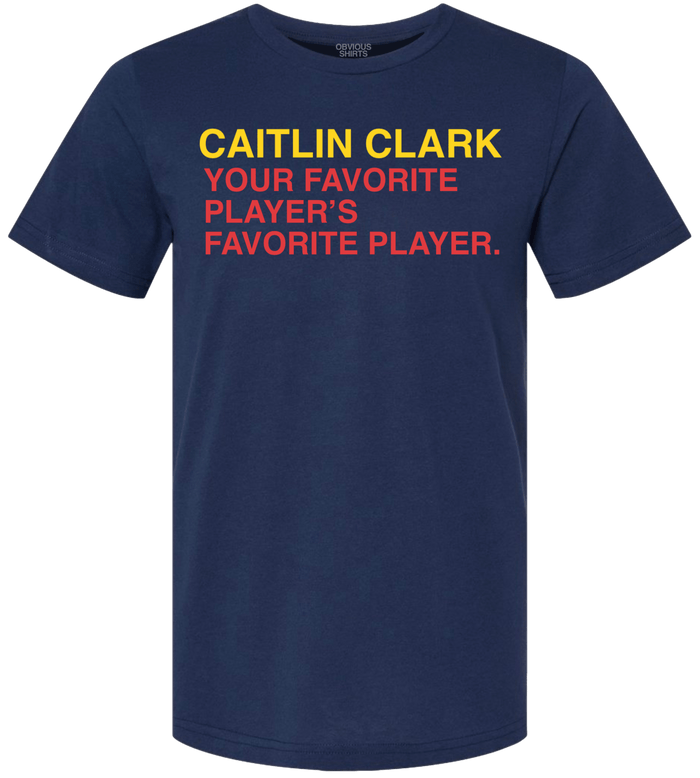 YOUR FAVORITE PLAYER'S FAVORITE PLAYER. - OBVIOUS SHIRTS